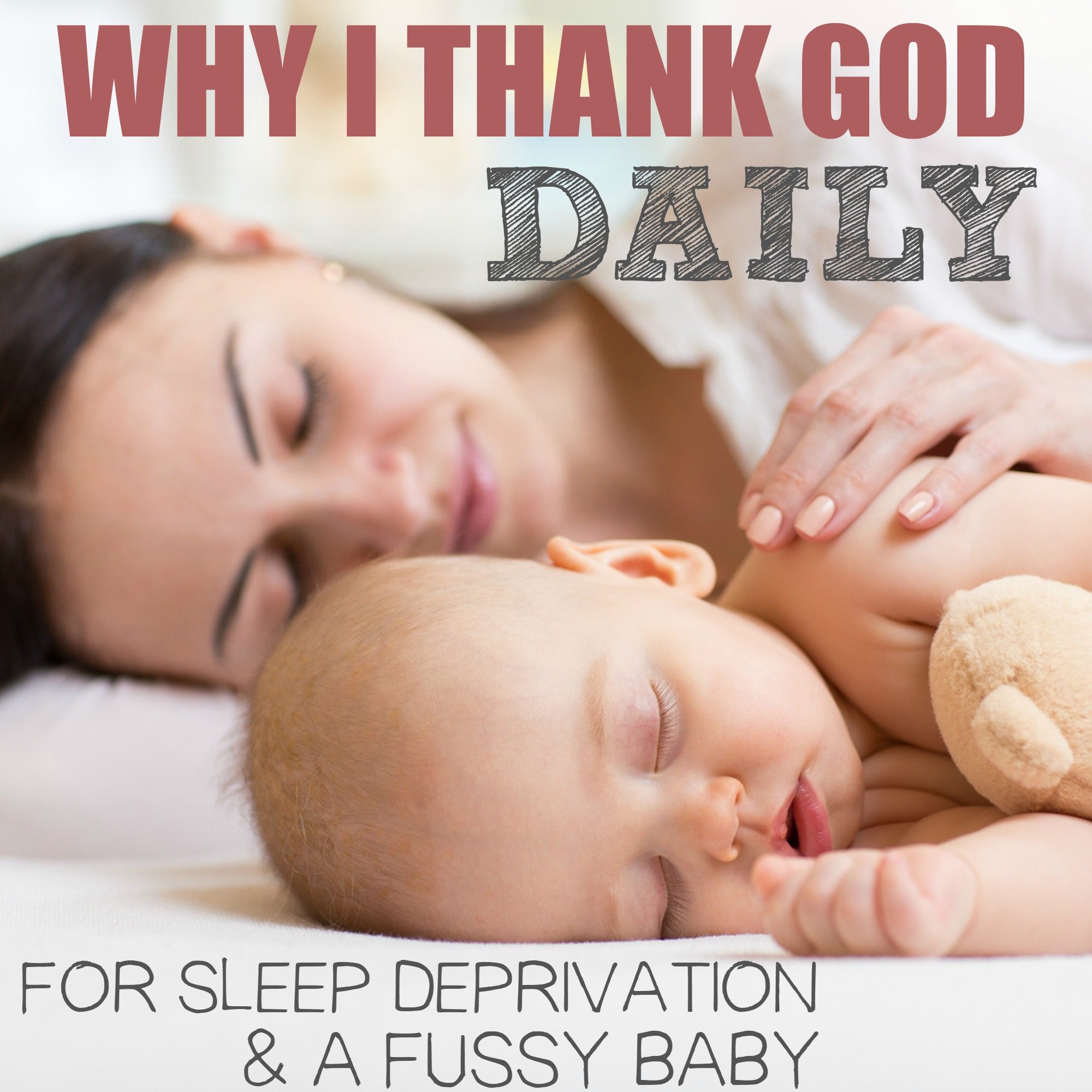 Why I THANK GOD Daily for Sleep Deprivation and a Fussy Baby