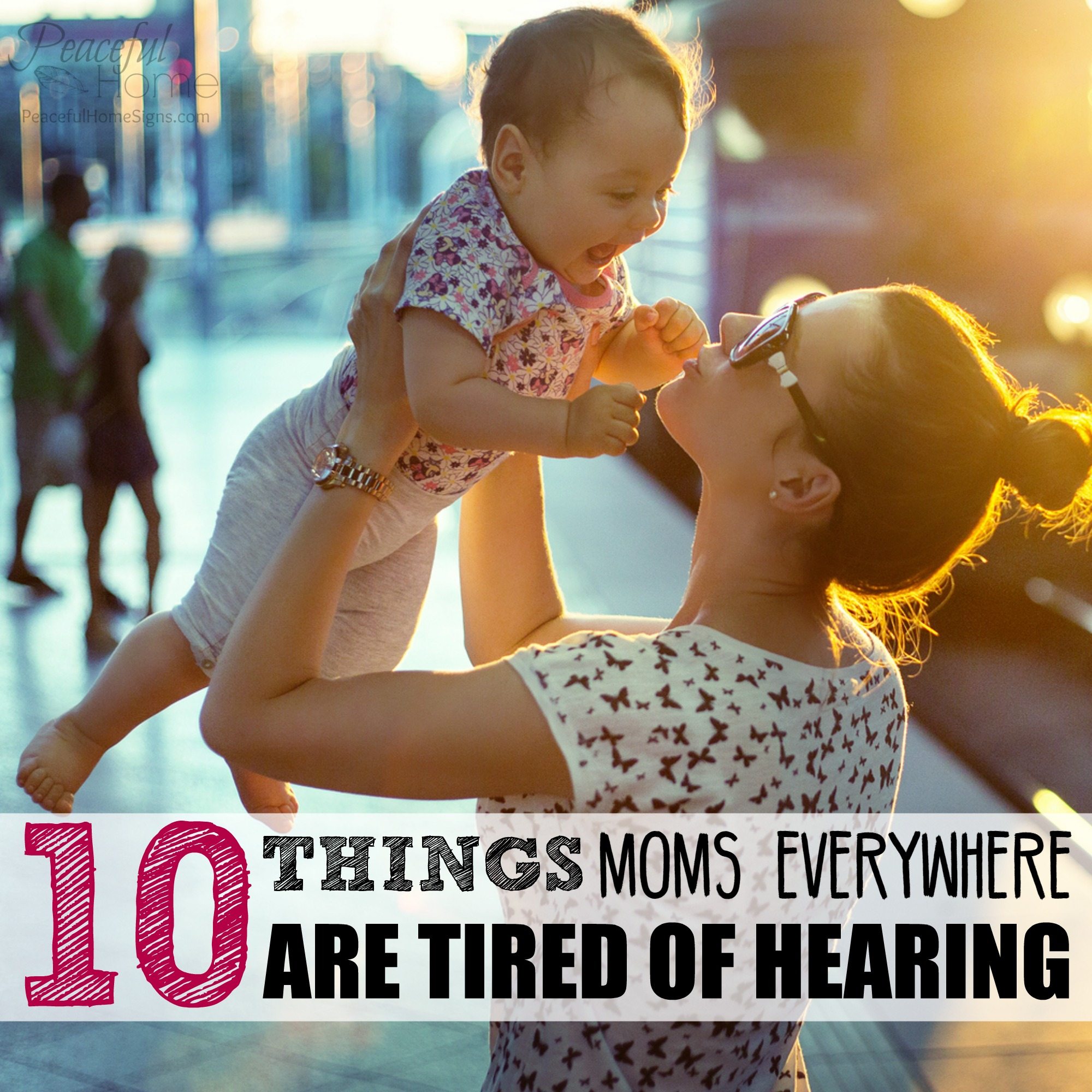 10 Things Moms Everywhere Are Tired of Hearing