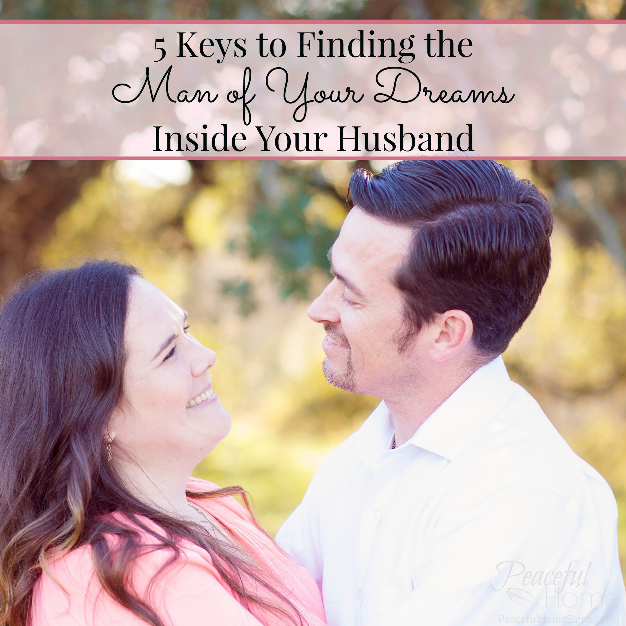 5 Keys to Finding the Man of Your Dreams Inside Your Husband