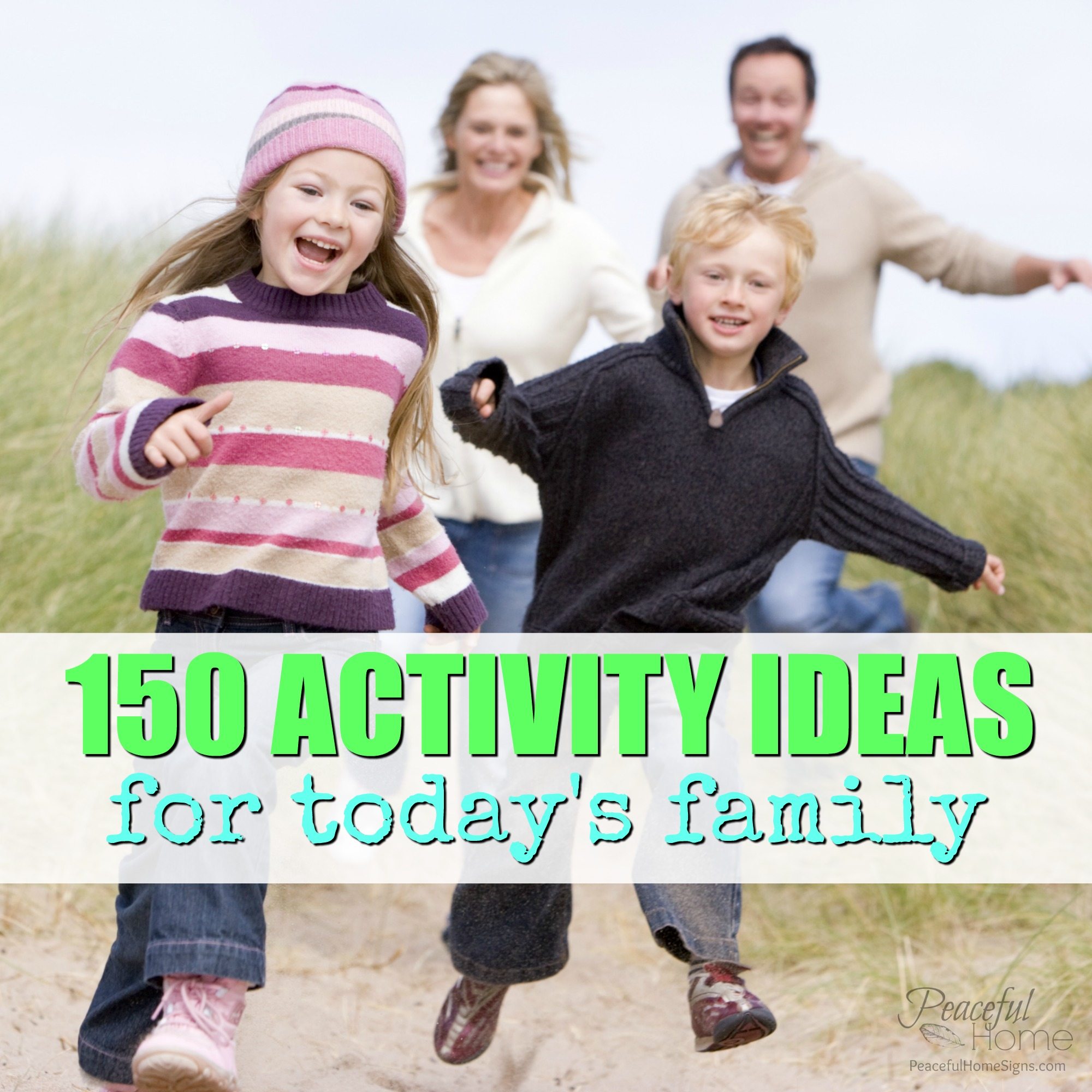 150 Activity Ideas for Today’s Family!