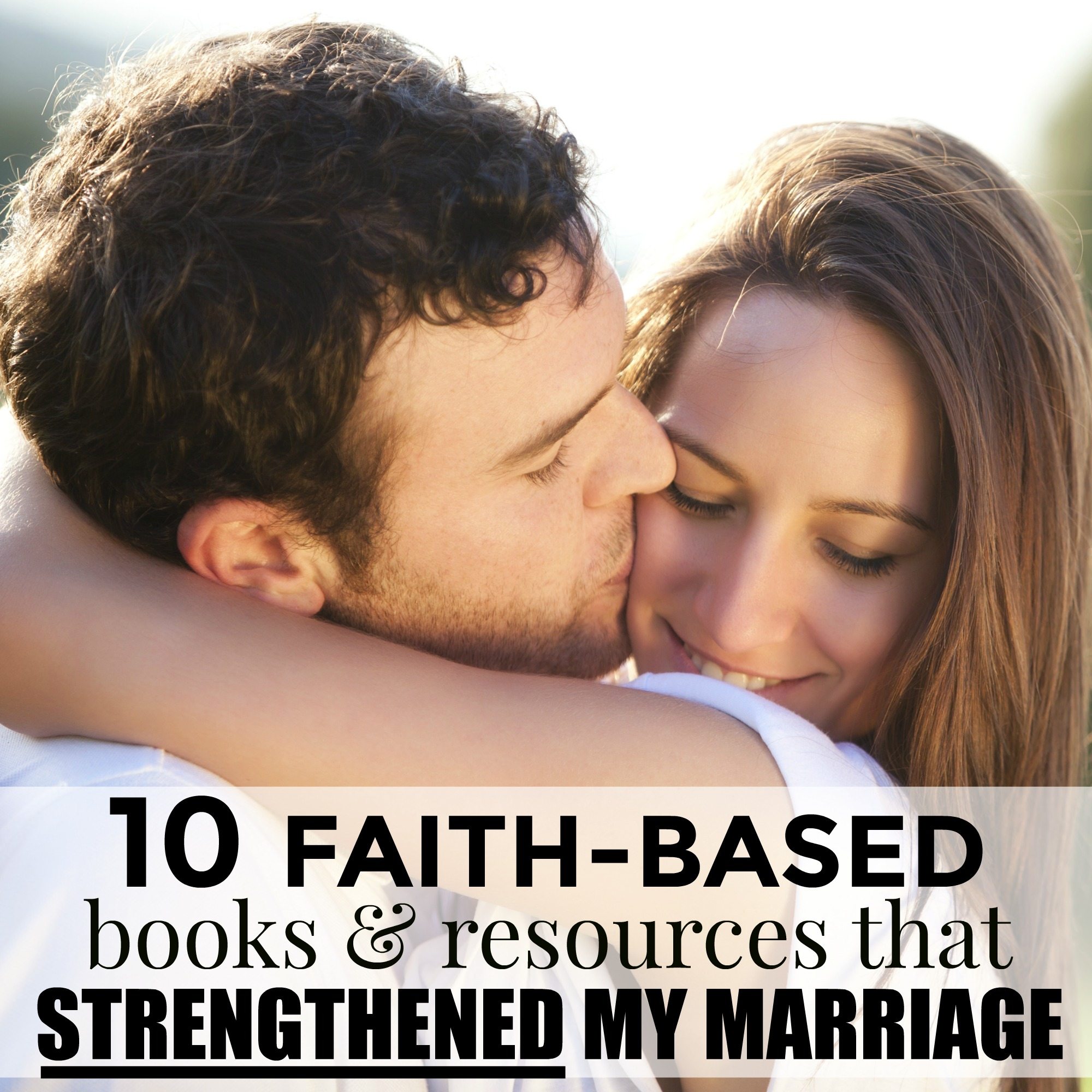10 FAITH-BASED Books and Resources that STRENGTHENED my Marriage