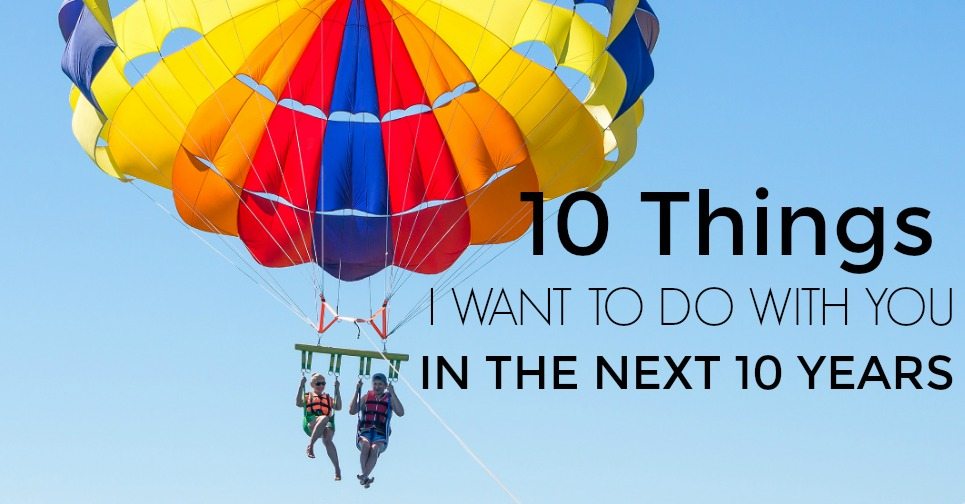 10 Things I Want to Do With You in the Next 10 Years