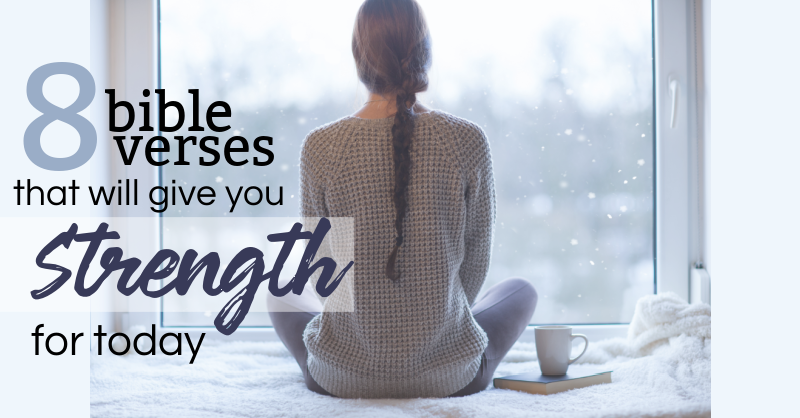 8 bible verses that will give you strength for today